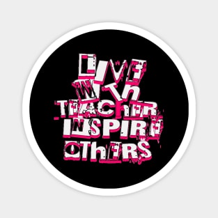 Live With Teacher Inspire Others Inspirational Teacher, Teach Love Inspire, School Teacher, First day of school, Back to school, teacher life Magnet